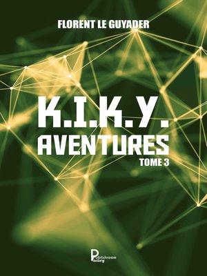 cover image of K.I.K.Y. Aventures--Tome 3